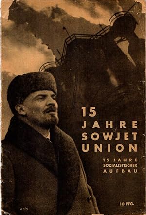 Bild des Verkufers fr 15 Jahre Sowjet Union. 15 Jahre sozialistischer Aufbau. zum Verkauf von Rdner Versandantiquariat