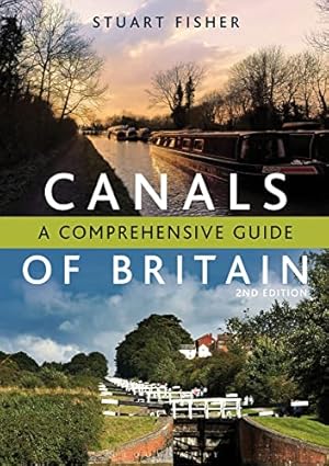 The Canals of Britain : A Comprehensive Guide