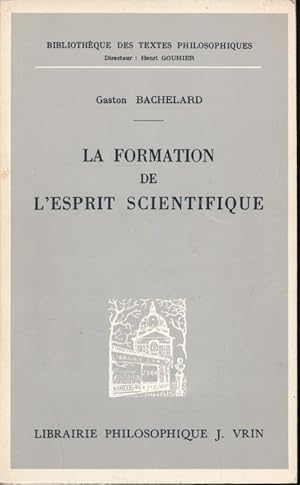 Seller image for La formation de l'esprit scientifique for sale by LIBRAIRIE GIL-ARTGIL SARL