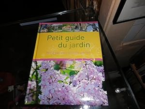 Bild des Verkufers fr Petit guide du jardin, Pas  pas vers le jardin parfait zum Verkauf von Ammareal