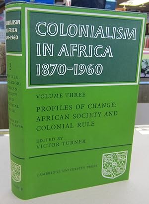 Immagine del venditore per Colonialism in Africa 1870-1960 Volume Three: Profiles of Change: African Society and Colonial Rule venduto da Midway Book Store (ABAA)
