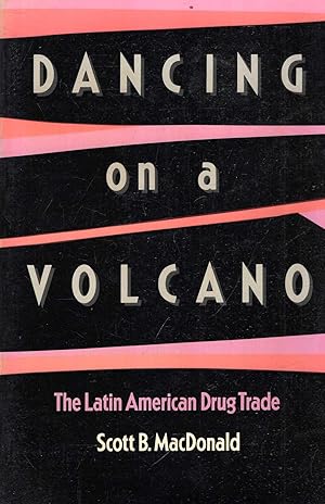 Seller image for Dancing on a Volcano: The Latin American Drug Trade for sale by Pendleburys - the bookshop in the hills