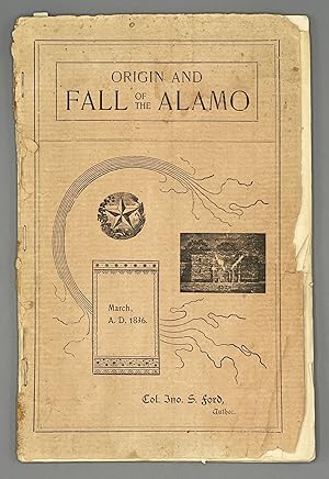 Origin and Fall Of The Alamo. March 6, 1836