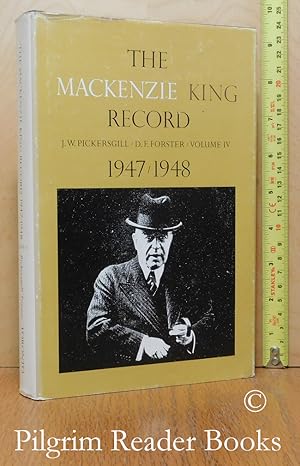 The Mackenzie King Record; Volume 4, 1947-1948.