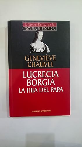 Immagine del venditore per Lucrecia Borgia la hija del papa venduto da Saturnlia Llibreria