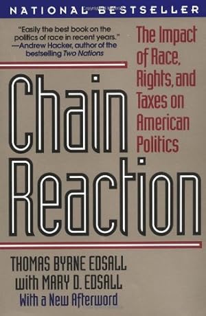 Seller image for Chain Reaction: The Impact of Race, Rights, and Taxes on American Politics by Edsall, Mary D., Edsall, Thomas Byrne [Paperback ] for sale by booksXpress