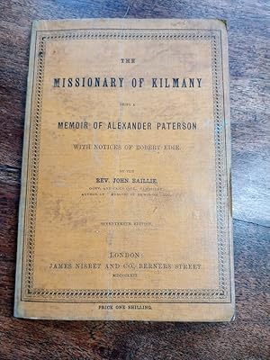 Seller image for The Missionary of Kilmany : Being a Memoir of Alexander Paterson with notices of Robert Edie for sale by Johnston's Arran Bookroom