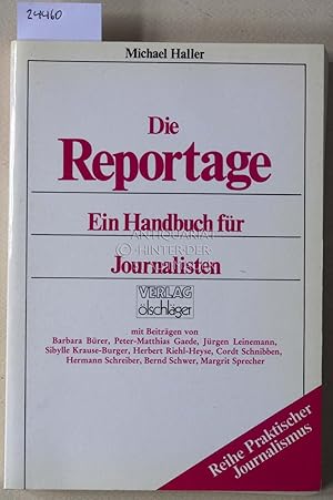 Bild des Verkufers fr Die Reportage. Ein Handbuch fr Journalisten. [= Reihe Praktischer Journalismus] Mit Beitr. v. Barbara Brer, . zum Verkauf von Antiquariat hinter der Stadtmauer