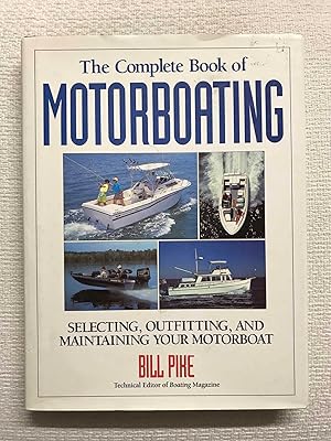 Seller image for The Complete Book of Motorboating: Selecting, Outfitting, and Maintaining Your Motorboat for sale by Campbell Llibres