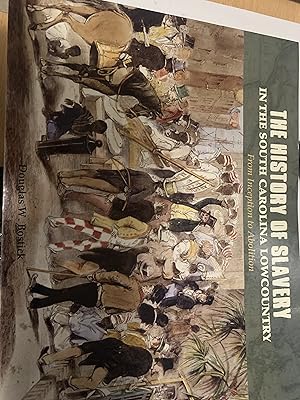 Bild des Verkufers fr THE HISTORY OF SLAVERY IN THE SOUTH CAROLINA LOWCOUNTRY. (Front cover title: "The History of Slavery in the South Carolina Lowcountry From Inception to Abolition.") zum Verkauf von Cotswold Rare Books