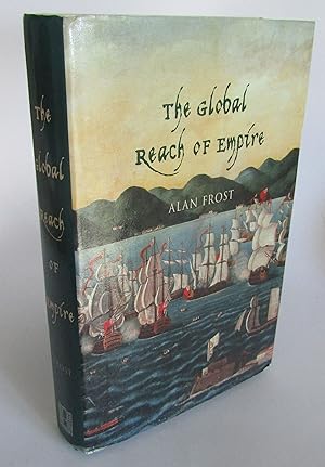 The Global Reach of Empire: Britain's Maritime Expansion in the Indian and Pacific Oceans, 1764-1...