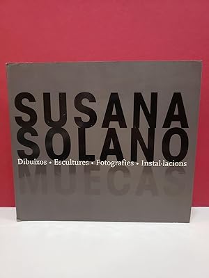 Seller image for Susana Solano: Muecas: Dibuixos, Escultures, Fotografies, Installacions for sale by Moe's Books