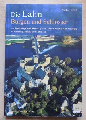 Burgen und Schlösser an der Lahn - Von Biedenkopf und Marburg über Gießen, Wetzlar und Weilburg b...