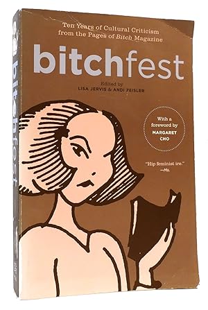 Imagen del vendedor de BITCHFEST 10 Years of Cultural Criticism from the Pages of Bitch Magazine a la venta por Rare Book Cellar
