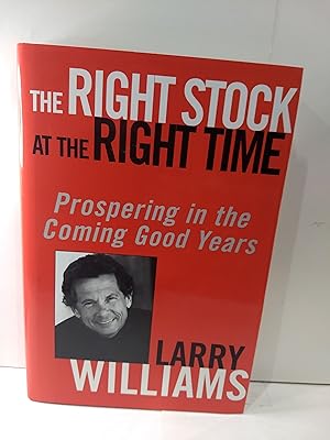 Imagen del vendedor de The Right Stock at the Right Time: Prospering in the Coming Good Years a la venta por Fleur Fine Books