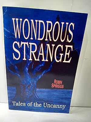 Imagen del vendedor de Wondrous Strange: Tales of the Uncanny a la venta por Fleur Fine Books