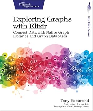 Seller image for Exploring Graphs With Elixir : Connect Data With Native Graph Libraries and Graph Databases for sale by GreatBookPrices