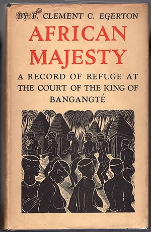 Bild des Verkufers fr African Majesty; A Record of Refuge at the Court of the King of Bangangt in the French Cameroons zum Verkauf von Evening Star Books, ABAA/ILAB