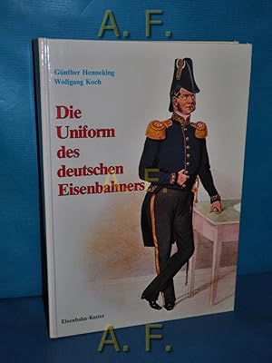 Bild des Verkufers fr Die Uniformen des deutschen Eisenbahners. zum Verkauf von Antiquarische Fundgrube e.U.