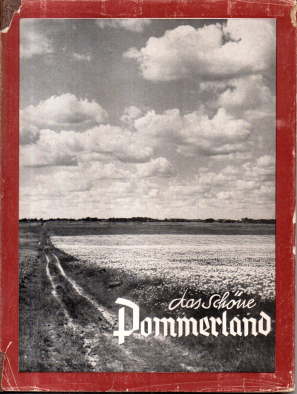 Das schöne Pommerland. Antlitz eines deutschen Landes in 87 Bildern.