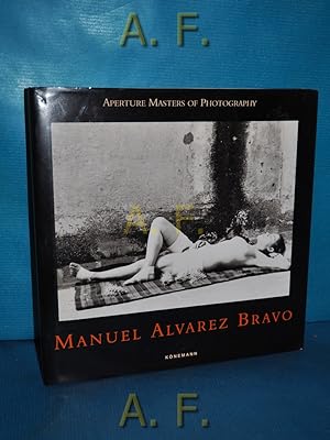 Seller image for Manuel Alvarez Bravo : Aperture masters of photography [German transl.: Ulrike Bischoff. French transl.: Jacques Bosser] / for sale by Antiquarische Fundgrube e.U.