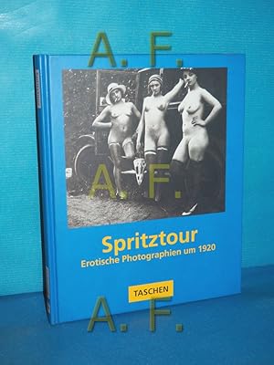 Imagen del vendedor de Spritztour : erotische Photographie um 1920. Walter Hnscheidt , Uwe Scheid. [Red.: Simone Philippi] / Taschen , 10 a la venta por Antiquarische Fundgrube e.U.