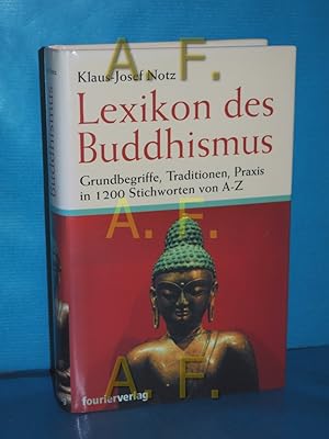 Bild des Verkufers fr Lexikon des Buddhismus : [Grundbegriffe, Traditionen, Praxis in 1200 Stichworten von A - Z] Klaus-Josef Notz zum Verkauf von Antiquarische Fundgrube e.U.