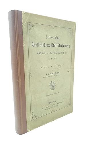 Feldmarschall Ernst Rudiger Graf Starhemberg 1683 Wiens ruhmvoller Vertheidiger (1638-1701). Eine...