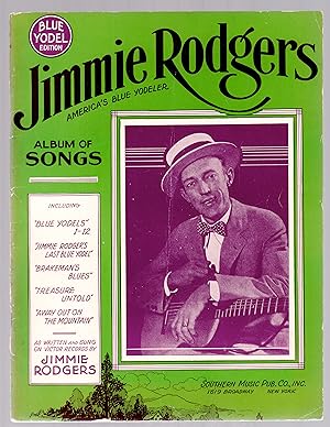 Seller image for Jimmie Rodgers (America's Blue Yodeler) Album of Songs, Blue Yodel Edition. 35 Songs. for sale by Truman Price & Suzanne Price / oldchildrensbooks