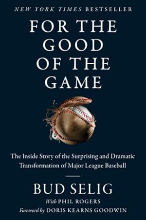 Bild des Verkufers fr For the Good of the Game : The Inside Story of the Surprising and Dramatic Transformation of Major League Baseball zum Verkauf von GreatBookPrices