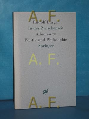 Bild des Verkufers fr In der Zwischenzeit : Adnoten zu Politik und Philosophie zum Verkauf von Antiquarische Fundgrube e.U.