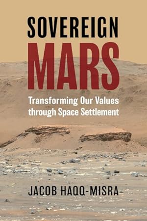 Immagine del venditore per Sovereign Mars : Transforming Our Values Through Space Settlement venduto da GreatBookPrices