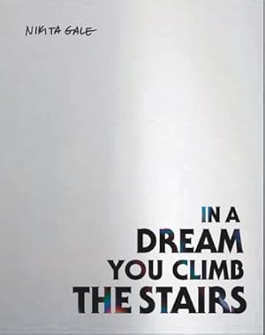Bild des Verkufers fr Nikita Gale : In a Dream You Climb the Stairs zum Verkauf von GreatBookPrices