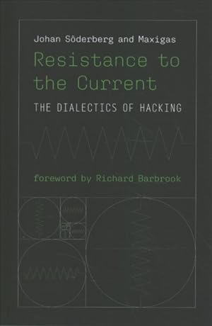 Seller image for Resistance to the Current : The Dialectics of Hacking for sale by GreatBookPricesUK