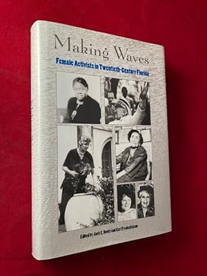 Seller image for Making Waves: Female Activists in Twentieth-Century Florida for sale by Back in Time Rare Books, ABAA, FABA