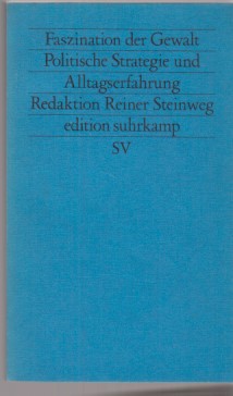 Seller image for Faszination der Gewalt : politische Strategie und Alltagserfahrung. Friedensanalysen ; 17; Edition Suhrkamp ; 1141 = N.F., Bd. 141. for sale by Fundus-Online GbR Borkert Schwarz Zerfa