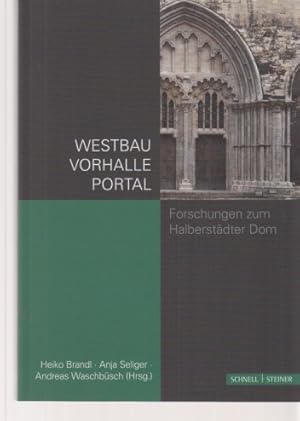 Bild des Verkufers fr Westbau - Vorhalle - Portal : Forschungen zum Halberstdter Dom. More romano ; Band 7. zum Verkauf von Fundus-Online GbR Borkert Schwarz Zerfa