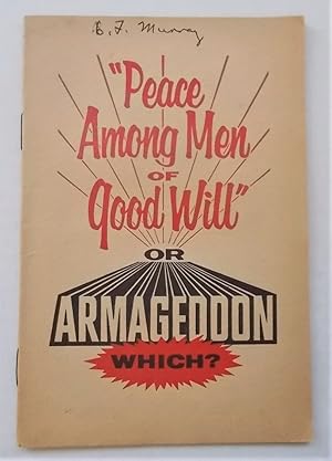 "Peace Among Men of Good Will" or Armageddon - Which?