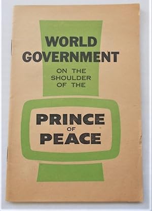 World Government on the Shoulder of the Prince of Peace