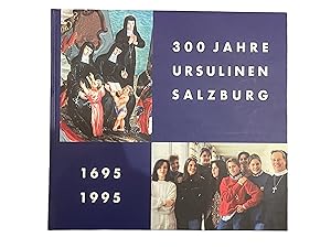300 JAHRE URSULINEN SALZBURG 1695 1995.