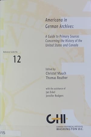 Imagen del vendedor de Americana in German archives : a guide to primary sources concerning the history of the United States and Canada. Reference guide ; 12. a la venta por Antiquariat Bookfarm