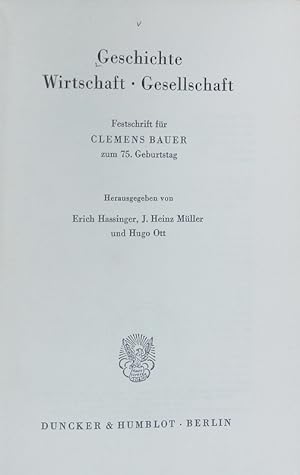 Image du vendeur pour Geschichte, Wirtschaft, Gesellschaft : Festschrift fr Clemens Bauer zum 75. Geburtstag. mis en vente par Antiquariat Bookfarm