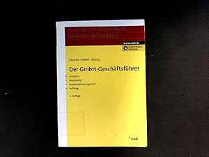 Immagine del venditore per Der GmbH-Geschftsfhrer: Zivilrecht, Steuerrecht, Sozialversicherungsrecht. Haftung. Gesellschaftsrechtliche Unternehmenspraxis. venduto da Antiquariat Bookfarm