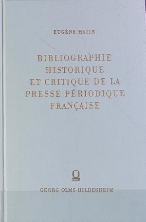 Bibliographie historique et critique de la presse périodique française : ou catalogue systématiqu...