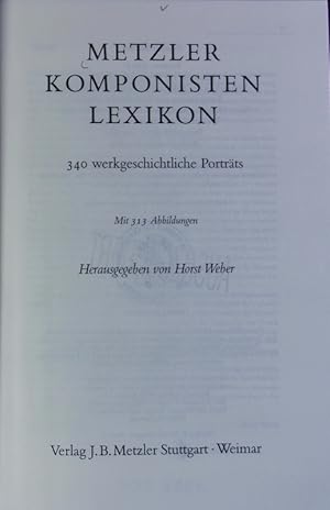 Metzler-Komponisten-Lexikon : 340 werkgeschichtliche Porträts.