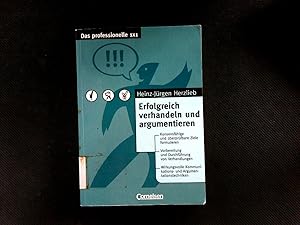 Bild des Verkufers fr Erfolgreich verhandeln und argumentieren : konsensfhige und berprfbare Ziele formulieren ; Vorbereitung und Durchfhrung von Verhandlungen ; wirkungsvolle Kommunikations- und Argumentationstechniken. Das professionelle 1x1. zum Verkauf von Antiquariat Bookfarm