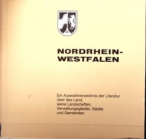 Immagine del venditore per Nordrhein-Westfalen : ein Auswahlverzeichnis der Literatur ber das Land, seine Landschaften, Verwaltungsglieder, Stdte und Gemeinden. venduto da Antiquariat Bookfarm