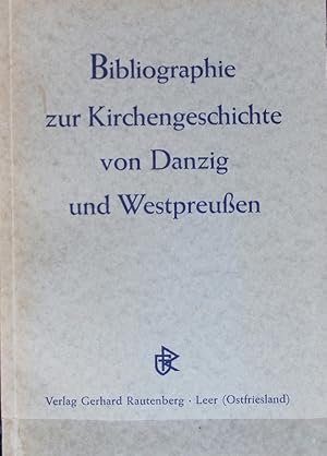 Bild des Verkufers fr Bibliographie zur Kirchengeschichte von Danzig und Westpreussen. zum Verkauf von Antiquariat Bookfarm