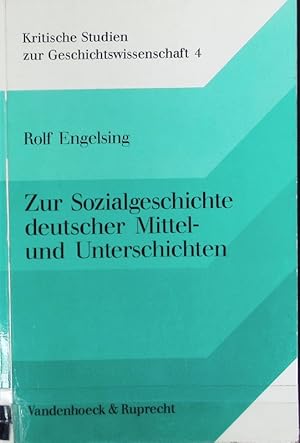 Bild des Verkufers fr Zur Sozialgeschichte deutscher Mittel- und Unterschichten. Kritische Studien zur Geschichtswissenschaft ; 4. zum Verkauf von Antiquariat Bookfarm