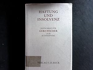 Seller image for Haftung und Insolvenz: Festschrift fr Gero Fischer zum 65. Geburtstag. (Festschriften, Festgaben, Gedchtnisschriften) for sale by Antiquariat Bookfarm